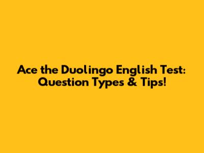 Ace the Duolingo English Test: Question Types & Tips!