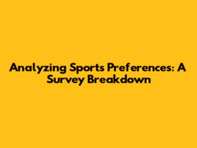 Analyzing Sports Preferences: A Survey Breakdown