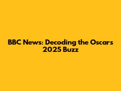BBC News: Decoding the Oscars 2025 Buzz