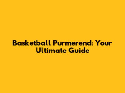 Basketball Purmerend: Your Ultimate Guide