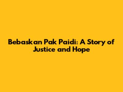 Bebaskan Pak Paidi: A Story of Justice and Hope