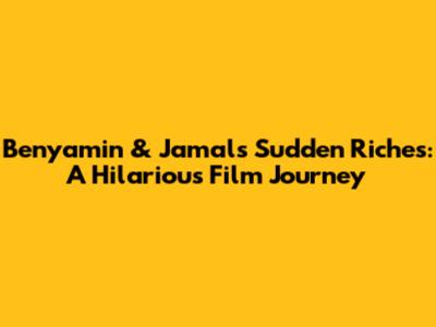 Benyamin & Jamal's Sudden Riches: A Hilarious Film Journey