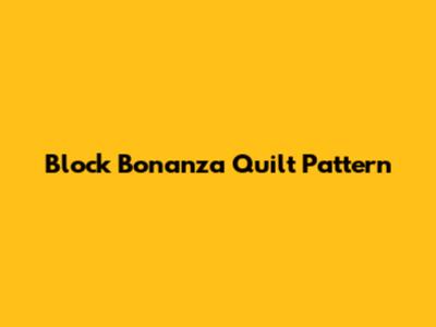 Block Bonanza Quilt Pattern