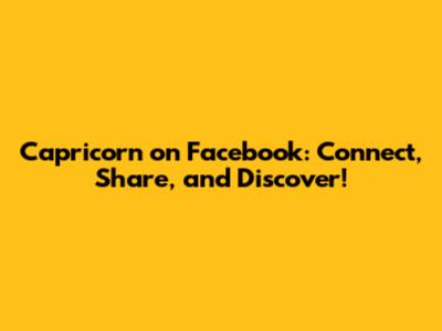 Capricorn on Facebook: Connect, Share, and Discover!