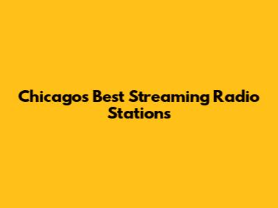 Chicago's Best Streaming Radio Stations