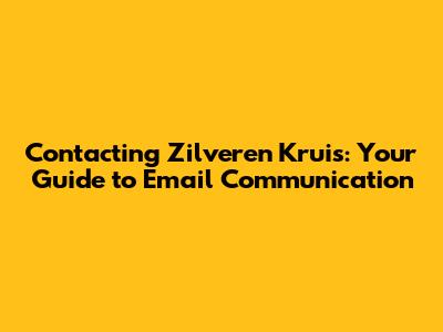 Contacting Zilveren Kruis: Your Guide to Email Communication