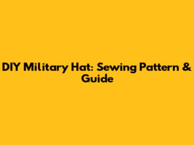 DIY Military Hat: Sewing Pattern & Guide