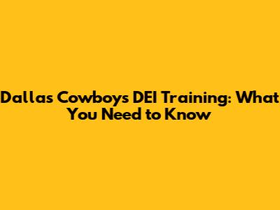 Dallas Cowboys DEI Training: What You Need to Know