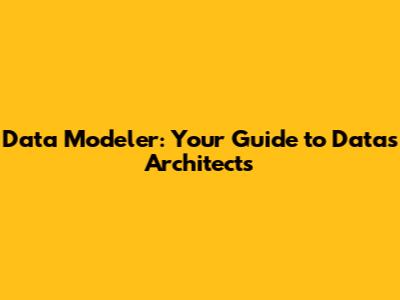 Data Modeler: Your Guide to Data's Architects