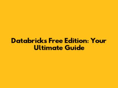 Databricks Free Edition: Your Ultimate Guide