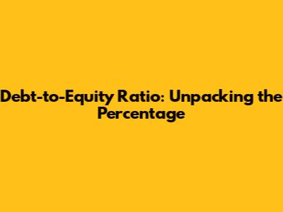Debt-to-Equity Ratio: Unpacking the Percentage