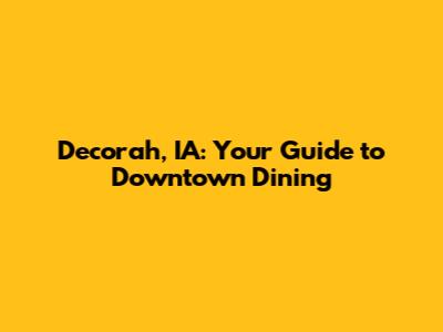 Decorah, IA: Your Guide to Downtown Dining