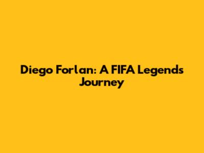 Diego Forlan: A FIFA Legend's Journey