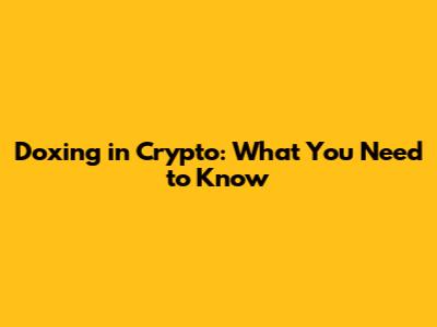 Doxing in Crypto: What You Need to Know