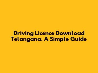 Driving Licence Download Telangana: A Simple Guide