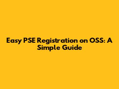 Easy PSE Registration on OSS: A Simple Guide