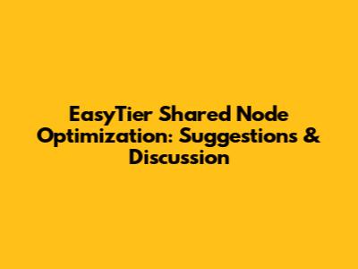 EasyTier Shared Node Optimization: Suggestions & Discussion