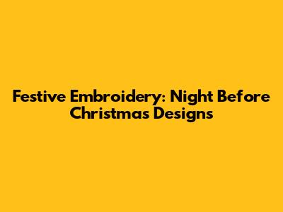 Festive Embroidery: 'Night Before Christmas' Designs