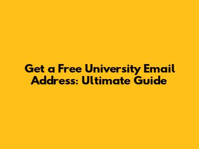 Get a Free University Email Address: Ultimate Guide