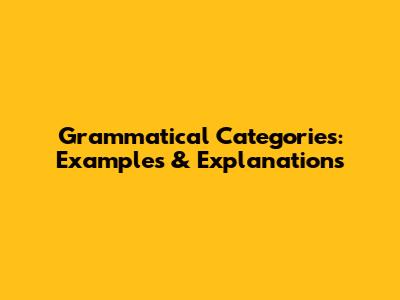 Grammatical Categories: Examples & Explanations