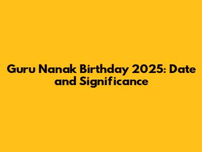 Guru Nanak Birthday 2025: Date and Significance