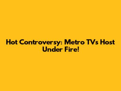 Hot Controversy: Metro TV's Host Under Fire!