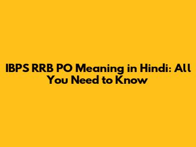 IBPS RRB PO Meaning in Hindi: All You Need to Know