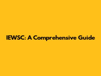 IEWSC: A Comprehensive Guide
