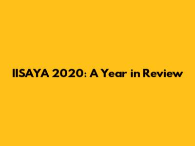 IISAYA 2020: A Year in Review