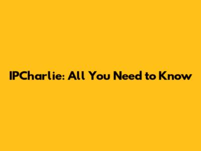 IPCharlie: All You Need to Know