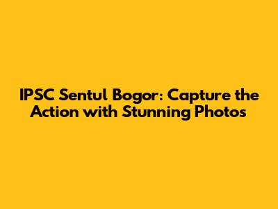 IPSC Sentul Bogor: Capture the Action with Stunning Photos