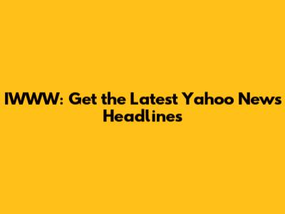 IWWW: Get the Latest Yahoo News Headlines
