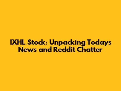 IXHL Stock: Unpacking Today's News and Reddit Chatter