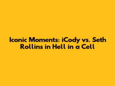 Iconic Moments: iCody vs. Seth Rollins in Hell in a Cell