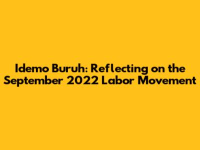 Idemo Buruh: Reflecting on the September 2022 Labor Movement