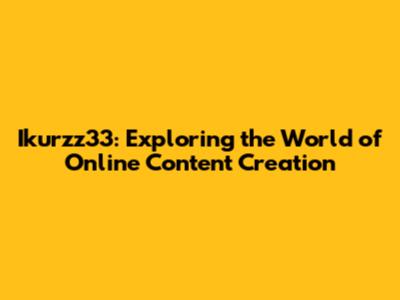 Ikurzz33: Exploring the World of Online Content Creation