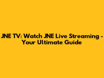 JNE TV: Watch JNE Live Streaming - Your Ultimate Guide