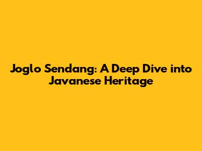 Joglo Sendang: A Deep Dive into Javanese Heritage