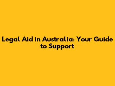 Legal Aid in Australia: Your Guide to Support