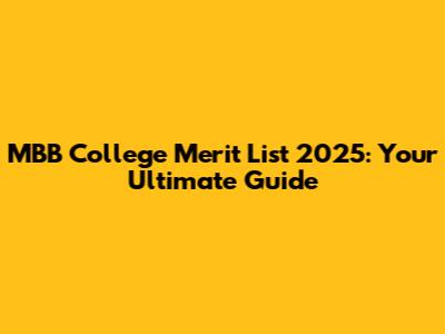 MBB College Merit List 2025: Your Ultimate Guide