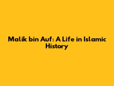 Malik bin Auf: A Life in Islamic History