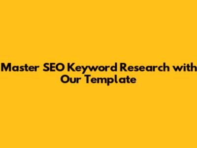 Master SEO Keyword Research with Our Template