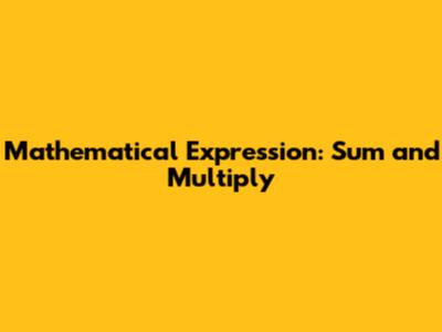 Mathematical Expression: Sum and Multiply