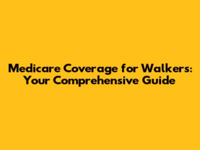 Medicare Coverage for Walkers: Your Comprehensive Guide