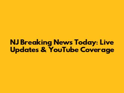 NJ Breaking News Today: Live Updates & YouTube Coverage