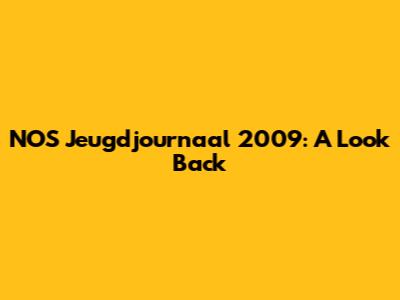 NOS Jeugdjournaal 2009: A Look Back