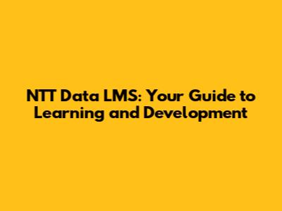 NTT Data LMS: Your Guide to Learning and Development