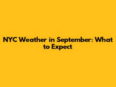 NYC Weather in September: What to Expect