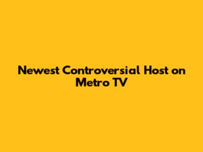 Newest Controversial Host on Metro TV