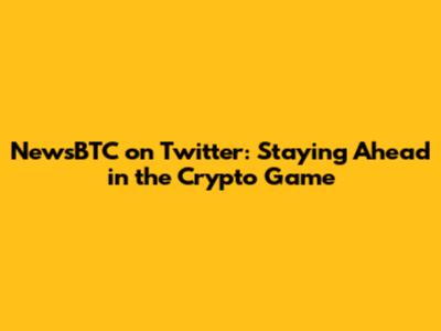 NewsBTC on Twitter: Staying Ahead in the Crypto Game